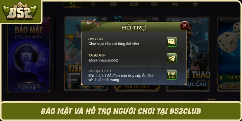 Bao Mat Va Ho Tro Nguoi Choi Tai B52Club