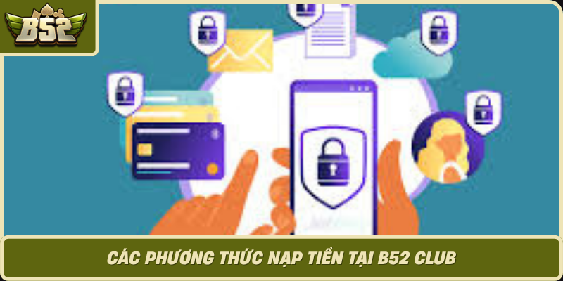 Cac Phuong Thuc Nap Tien Tai B52 Club 1