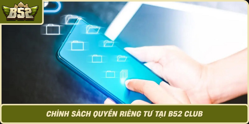 Chinh Sach Quyen Rieng Tu Tai B52 Club 1