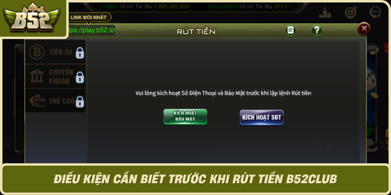 Dieu Kien Can Biet Truoc Khi Rut Tien B52Club