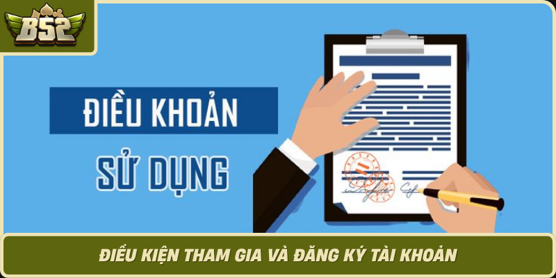 Dieu Kien Tham Gia Va Dang Ky Tai Khoan 1