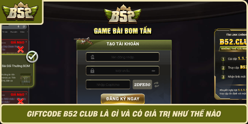 Giftcode B52 Club La Gi Va Co Gia Tri Nhu The Nao