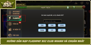 Huong Dan Nap Flashpay B52 Club Nhanh Va Chuan Nhat