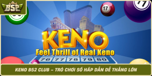 Keno B52 Club Tro Choi So Hap Dan De Thang Lon