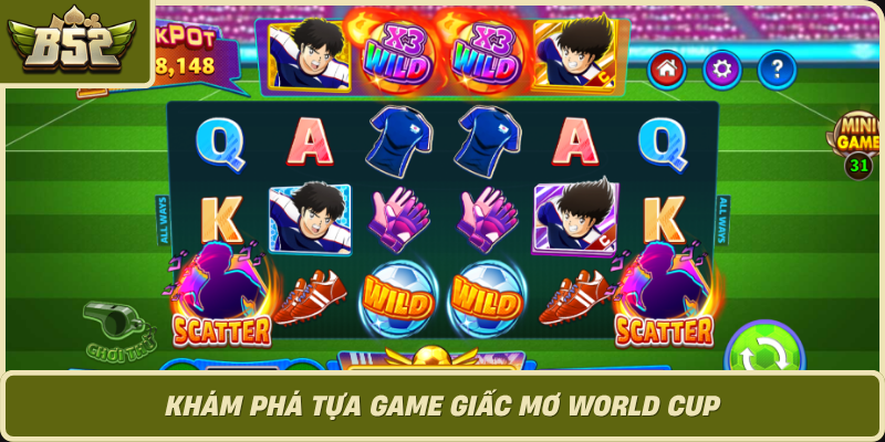 Kham Pha Tua Game Giac Mo World Cup