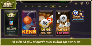 Lo Xien La Gi Bi Quyet Choi Thang Tai B52 Club