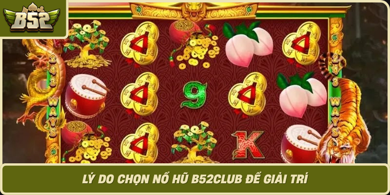 Ly Do Chon No Hu B52Club De Giai Tri 1