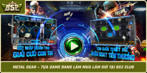 Metal Gear Tua Game Dang Lam Mua Lam Gio Tai B52 Club