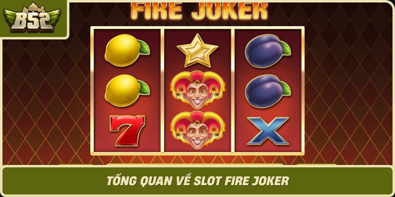 Tong Quan Ve Slot Fire Joker