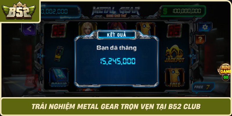 Trai Nghiem Metal Gear Tron Ven Tai B52 Club