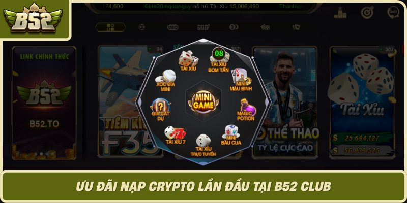 Uu Dai Nap Crypto Lan Dau Tai B52 Club